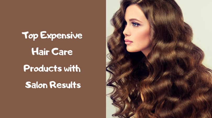 Top Expensive Hair Care Products with Salon Results